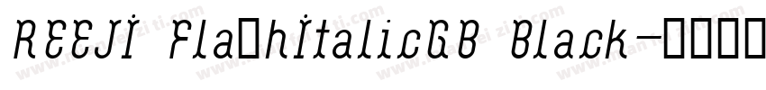 REEJI FlashItalicGB Black字体转换